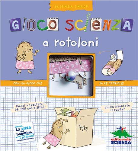 9788873073499 Gioco scienza a rotoloni - Delphine Grinberg,R. Saillard