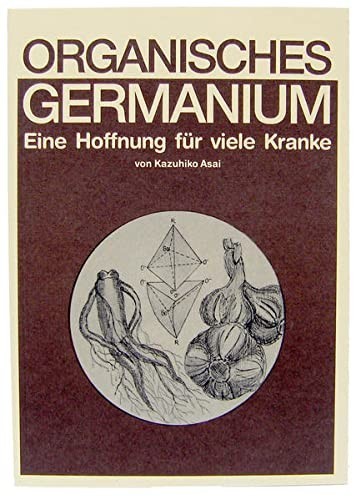 Kazuhiko Asai As Organisches Germanium. Eine Hoffnung für vi (Copertina rigida)