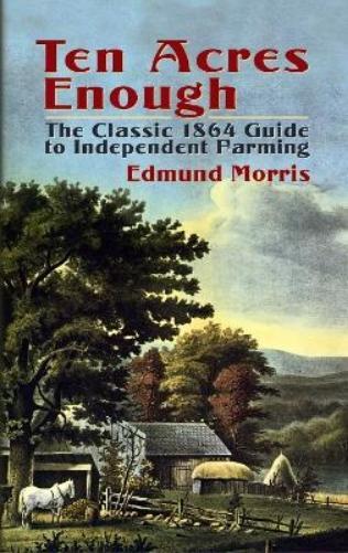 Edmund Morris Ten Acres Enough (Tascabile)