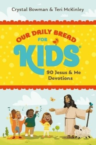 Crystal Bowman Teri McKinley Our Daily Bread for Kids (Tascabile)