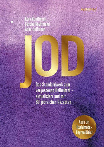Jod - Schlüssel zur Gesundheit. 60 Rezepte [German] by Kauffmann, Kyra
