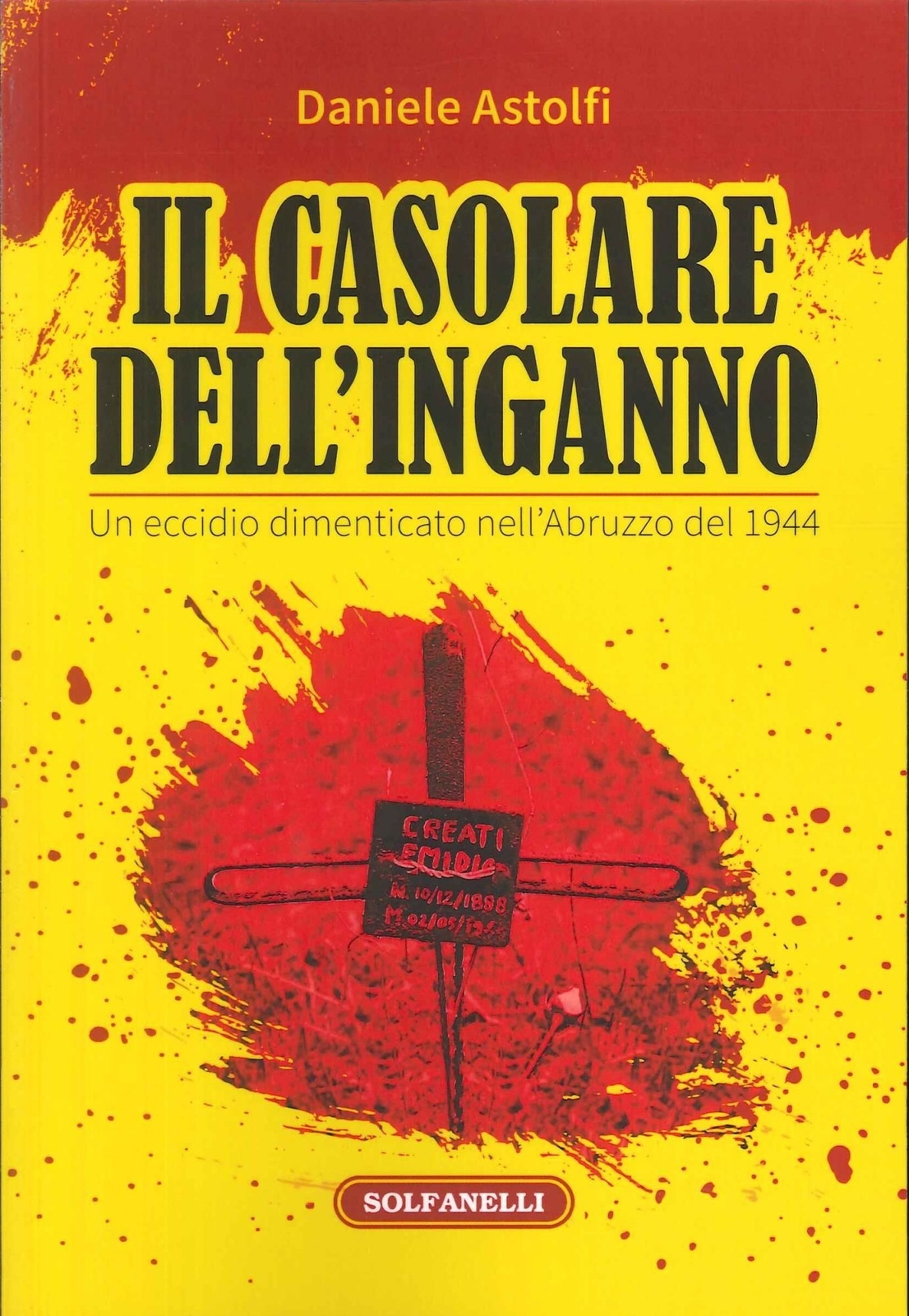 Libri Astolfi Daniele - Il Casolare Dell'inganno. Un Eccidio Dimenticato Nell'ab