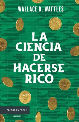 Wallace D Wattl La Ciencia de Hacerse Rico / The Science of Getting  (Tascabile)