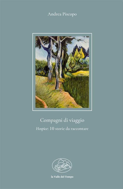 Libri Piscopo Andrea - Compagni Di Viaggio. Hospice: 10 Storie Da Raccontare