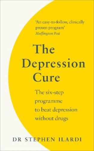 The Depression Cure: The Six-Step Programme to Beat Depression Without Drugs