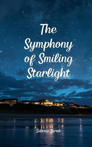 Sabrina Sarvik The Symphony of Smiling Starlight (Tascabile)