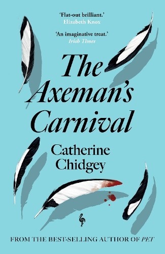 Catherine Chidgey The Axeman’s Carnival (Tascabile)
