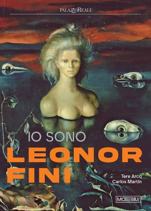IO SONO LEONOR FINI  - ARCQ T. (Curatore), MARTIN C. (Curatore) - Moebius