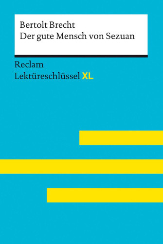 Der gute Mensch von Sezuan von Bertolt Brecht: Lektüreschlüssel mit