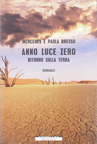 9788862986755 Anno luce zero. Ritorno sulla Terra - Mercedes Bresso,Paola Bresso