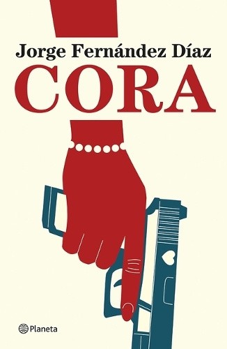 Cora (Novela / A Novel) [Spanish] by Jorge Fernández Díaz