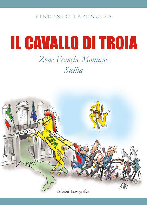 Il cavallo di troia. Zone franche montane Sicilia - Lapunzina Vincenzo