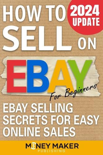 How to Sell on Ebay for Beginners (Tascabile) How to Sell Online for Profit