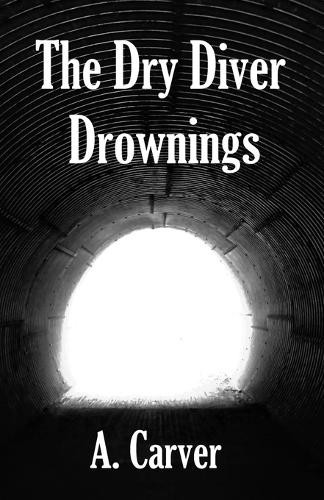 A. Carver A Carver The Dry Diver Drownings (Tascabile) Murder of Crows