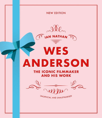 Wes Anderson: The Iconic Filmmaker and his Work (Iconic Filmmakers Series)