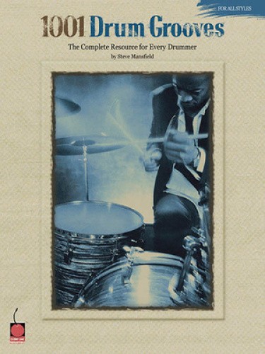 1001 Drum Grooves: The Complete Resource for Every Drummer by Steve Mansfield