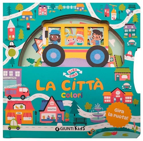LA CITTA'. COLORI. GIRA GIRA. EDIZ. A COLORI  - FAULKNER KEITH - Giunti Editore