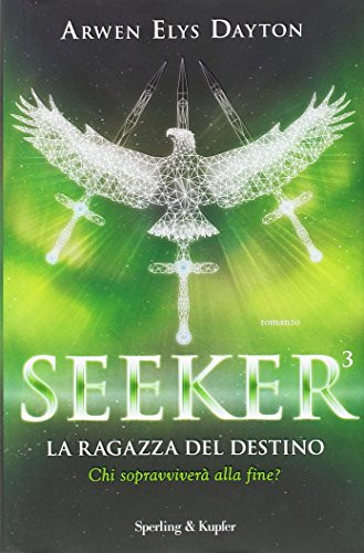 9788820061579 La ragazza del destino. Seeker: 3 - Arwen Elys Dayton,G. Pastorino