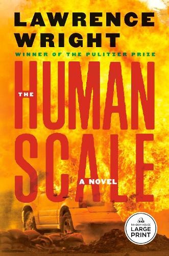The Human Scale: A Novel by Lawrence Wright