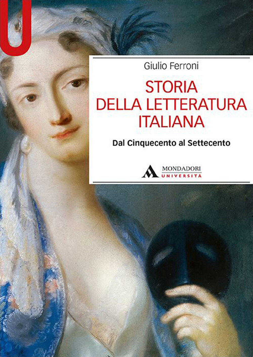 Storia della letteratura italiana. Dal Cinquecento al Settecento - Ferroni...