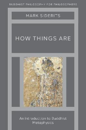 How Things Are: An Introduction to Buddhist Metaphysics (Buddhist Philosophy