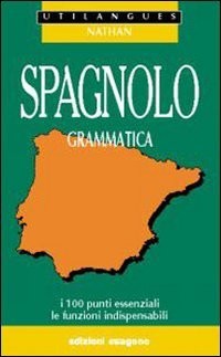 9788843398034 Spagnolo. Grammatica. I 100 punti essenziali, le f...ole superiori