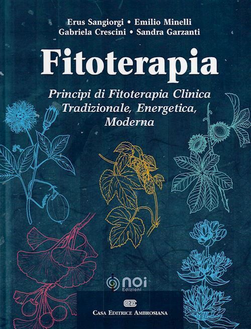 FITOTERAPIA - PRINCIPI DI FITOTERAPIA CLINICA TRADIZIONALE, ENERGETICA, MODERNA