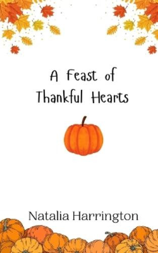 Natalia Harrington A Feast of Thankful Hearts (Tascabile)