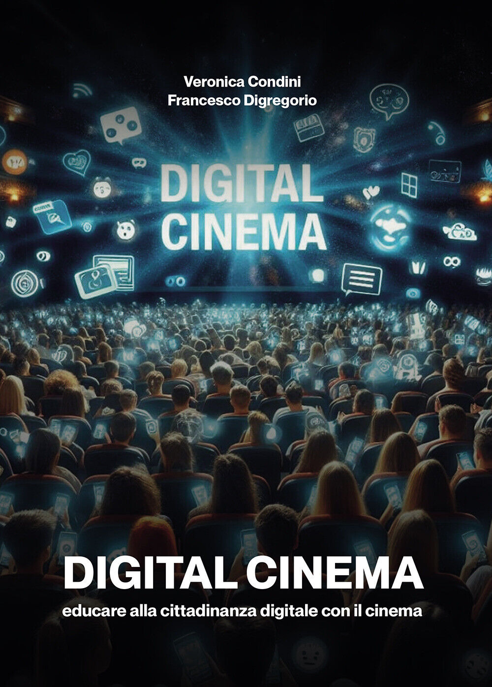 Digital cinema. Educare alla cittadinanza digitale con il cinema - Condini...