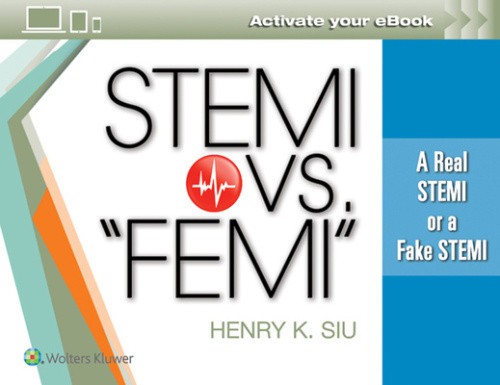 Stemi vs. Femi: The Real Deal Stemi or Fake Stemi, by Dr. Henry K Siu