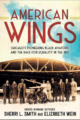 American Wings: Chicago's Pioneering Black Aviators and the Race for Equality