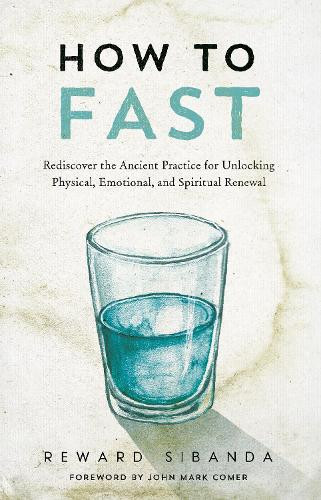 Reward Sibanda Reward Sibanda,   John Mark Comer - forew How to Fast (Tascabile)