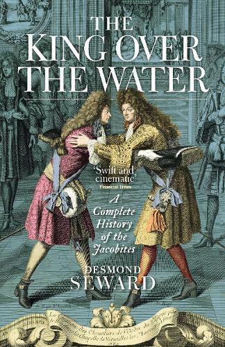 Desmond Seward The King Over the Water (Tascabile)
