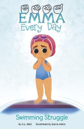 Swimming Struggle (Emma Every Day) by Reid, C. L.