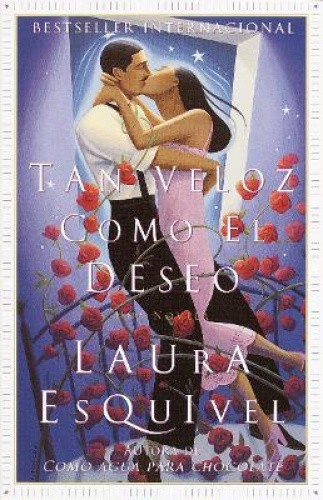 Tan Veloz Como El Deseo: Una Novela [Spanish] by Esquivel, Laura