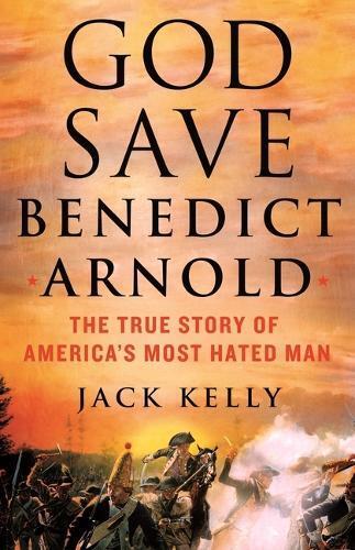 Jack Kelly God Save Benedict Arnold (Copertina rigida)