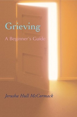Grieving: A Beginner's Guide by Jerusha Hull McCormack