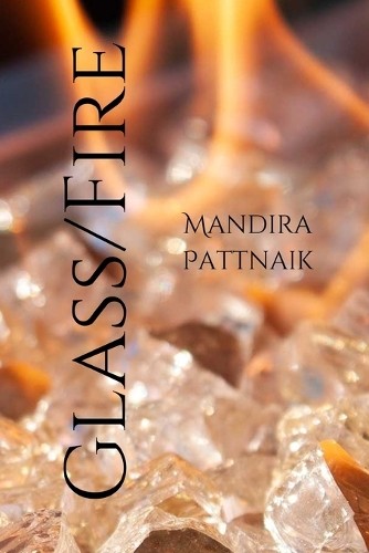 Mandira Pattnaik Glass/Fire (Tascabile)