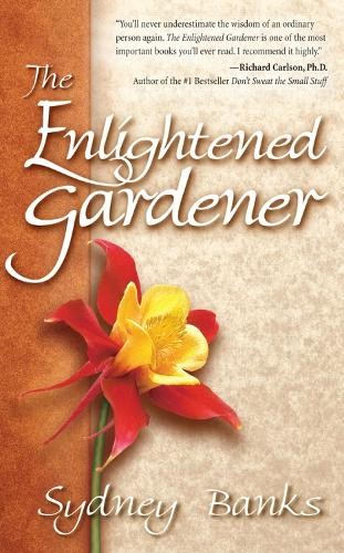 Sydney Banks Enlightened Gardener, The (Tascabile)