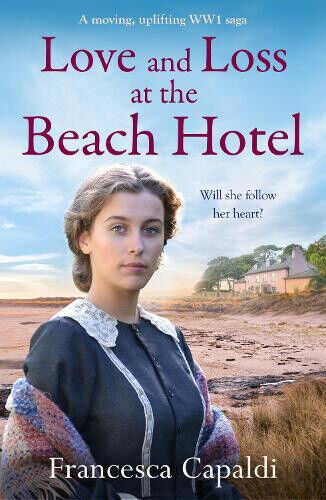 Love and Loss at the Beach Hotel: A moving, uplifting WW1 saga (Beach Hotel