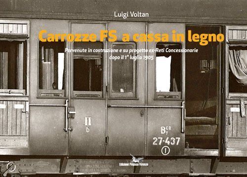 Libri Luigi Voltan - Carrozze FS A Cassa In Legno Pervenute In Costruzione E Su