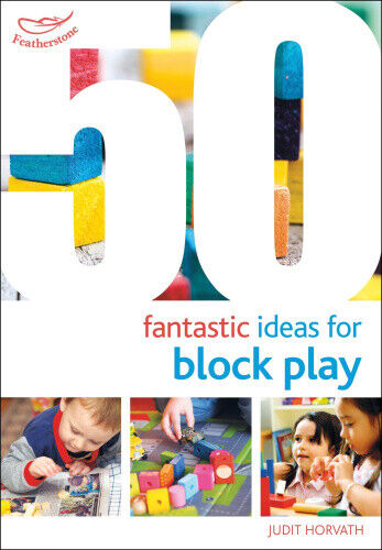 50 Fantastic Ideas for Block Play (50 Fantastic Ideas) by Horvath, Judit
