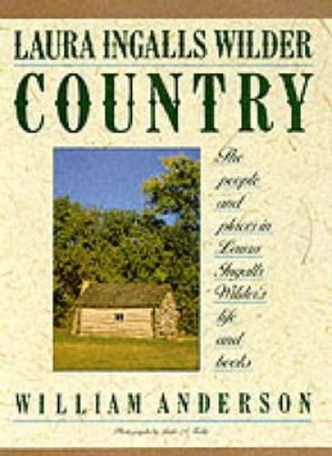 Laura Ingalls Wilder Country: The People and Places in Laura Ingalls Wilder's