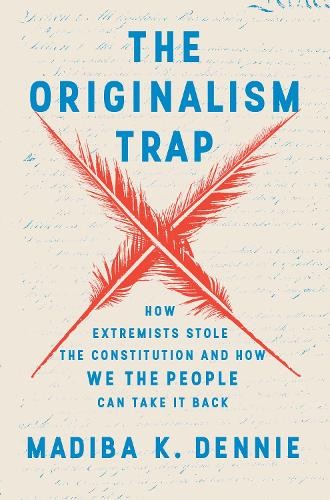 Madiba K. Dennie The Originalism Trap (Copertina rigida)