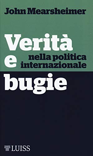 9788861053229 Verità e bugie nella politica internazionale - John J. Mearsheime
