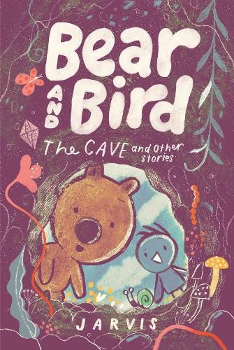 Bear and Bird: The Cave and Other Stories by Jarvis