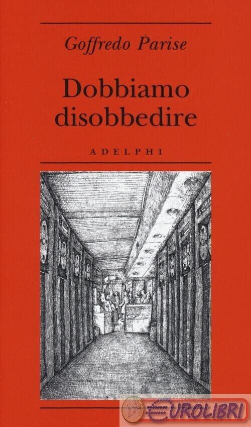 9788845928314 PARISE DOBBIAMO DISOBBEDIRE ADELPHI