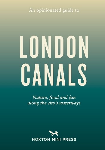 Emmy Watts An Opinionated Guide to London Canals (Tascabile)