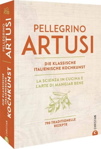Pellegrino Artu Kochbuch Italien – Pellegrino Artusi: Die kla (Copertina rigida)