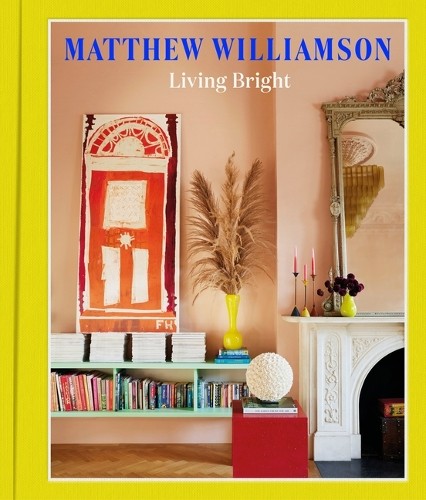Matthew Williamson Living Bright (Copertina rigida)